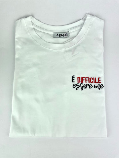 T-shirt "E' difficile essere me"