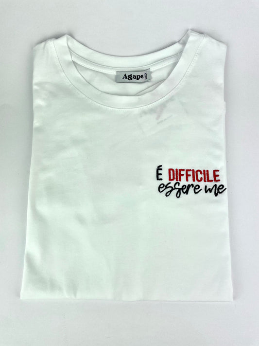 T-shirt "E' difficile essere me"