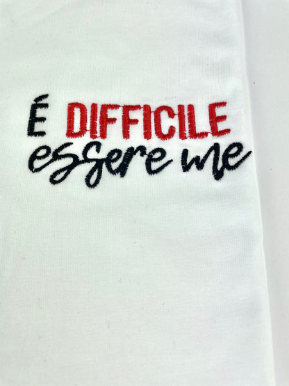 T-shirt "E' difficile essere me"